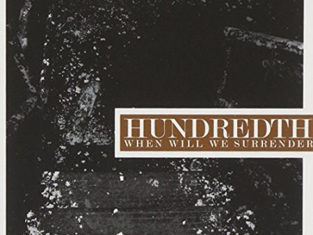 HUNDREDTH  - WHEN WILL WE SURRENDER Fashion